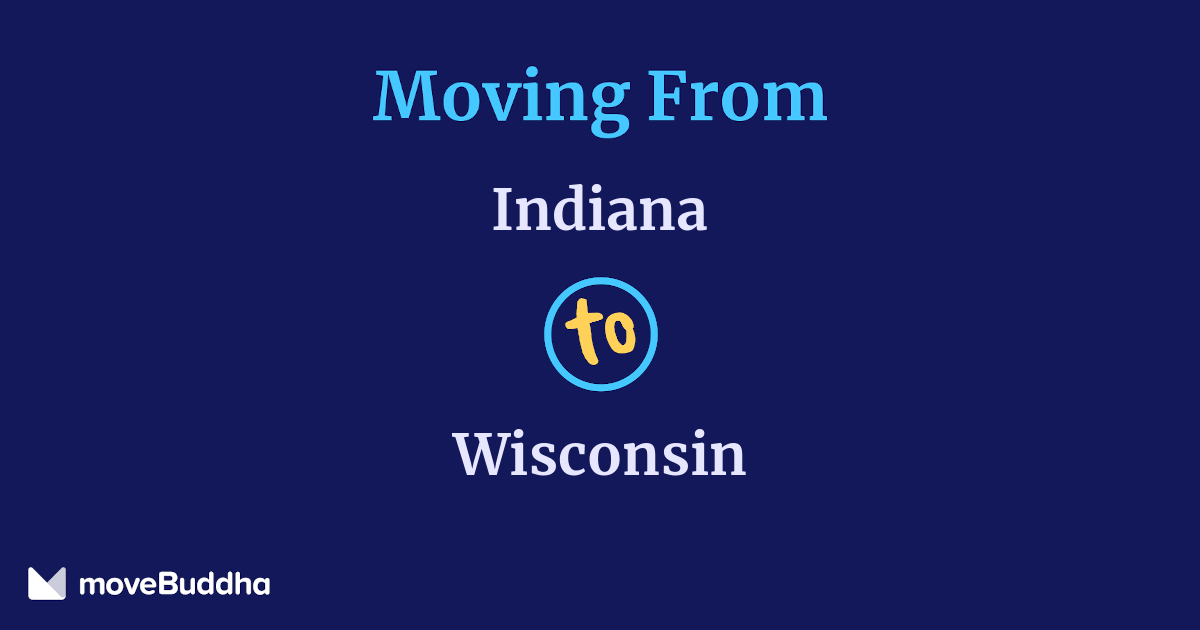 Moving from Indiana to Wisconsin ($2,250-$5,500) | moveBuddha