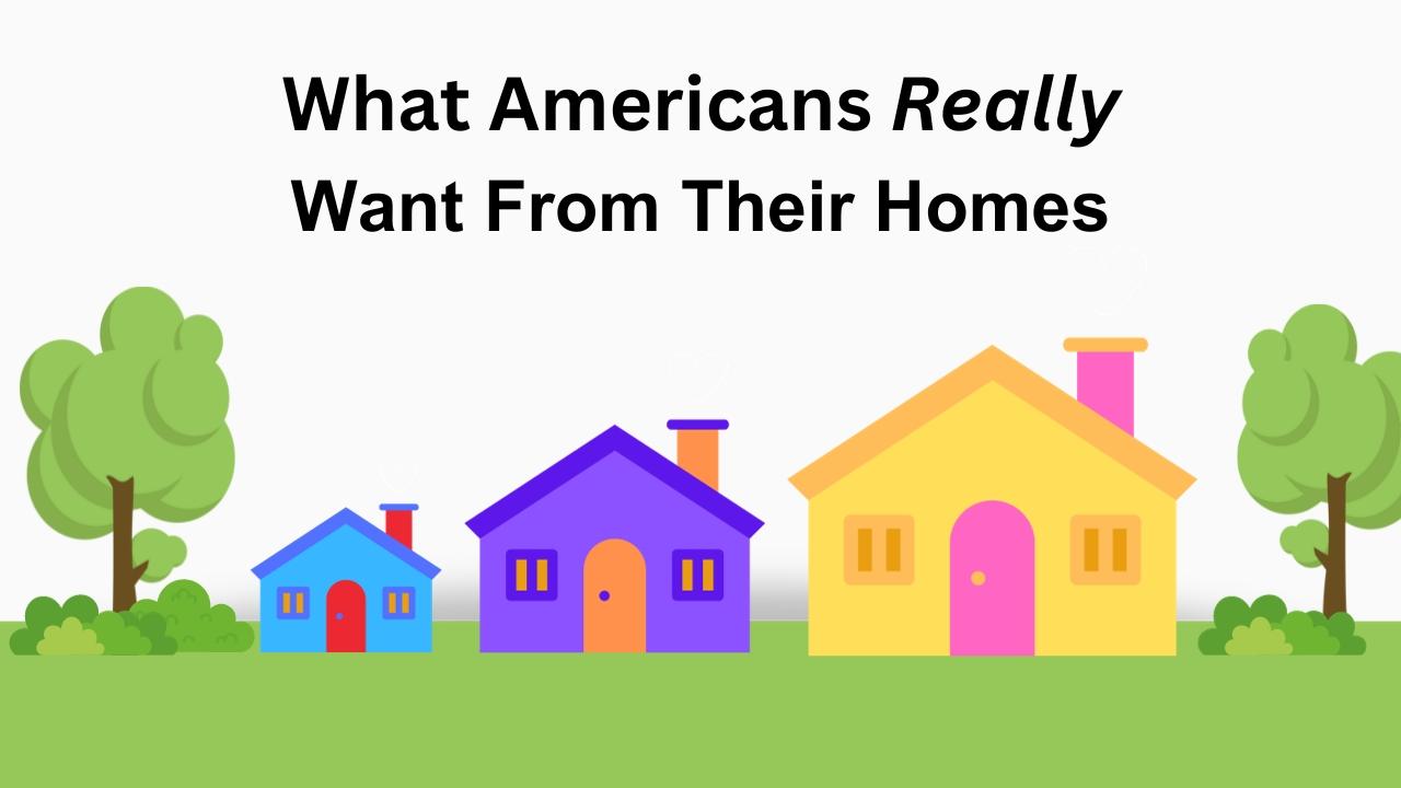 what americans want from their homes
